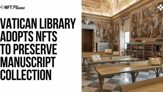 Vatican Library Adopts NFTs to Preserve Manuscript Collection