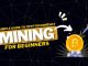 A Simple Guide to Cryptocurrency Mining for Beginners