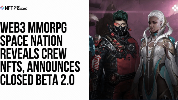 Space Nation Reveals Crew NFTs, Announces Closed Beta 2.0 Space Nation Reveals Crew NFTs, Announces Closed Beta 2.0