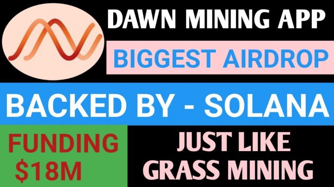 Dawn Mining App Full Guide Backed By Solana | Dawn Validator Extension Mining Just Like Grass Mining