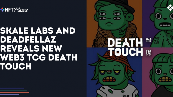 SKALE Labs and Deadfellaz Reveals New Mobile TCG Death Touch