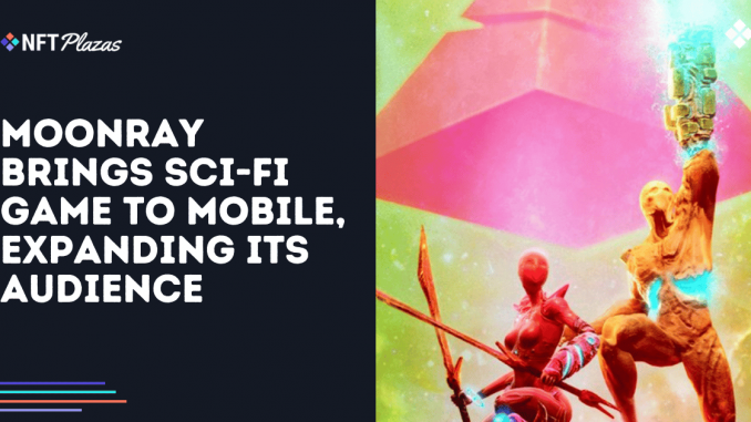 Moonray Brings Sci-Fi Game to Mobile, Expanding its Audience