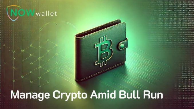 Unlocking the Benefits of Now Wallet Amid the Bull Run Unlocking the Benefits of Now Wallet Amid the Bull Run
