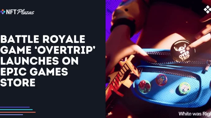 Battle Royale Game ‘OverTrip’ Launches on Epic Games Store