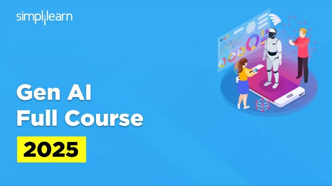Generative AI Full Course 2025 | Gen AI Tutorial For Beginners | Gen AI Explained | Simplilearn
