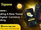 Topone: Leading a New Trend in Digital Currency Trading