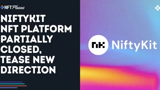 NiftyKit NFT Platform Partially Closed, Tease New Direction
