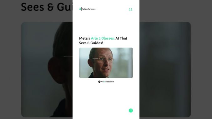 Meta’s Aria 2 Glasses: AI That Sees & Guides!