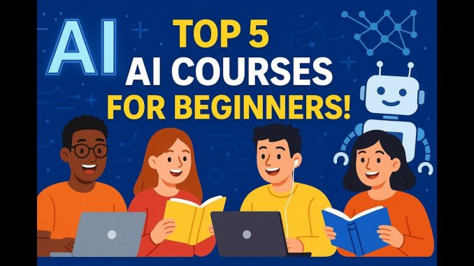 Top 5 AI Courses for Absolute Beginners | No Coding, No Math, Just Learn AI!
