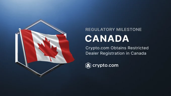 Crypto.com gets green light in Canada with restricted dealer registration Crypto.com gets green light in Canada with restricted dealer registration