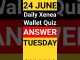 24 June Xenea Wallet Quiz Answer | Xenea Wallet Quiz Today