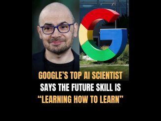 GOOGLE’S TOP AI SCIENTIST SAYS THE FUTURE SKILL IS “LEARNING HOW TO LEARN”