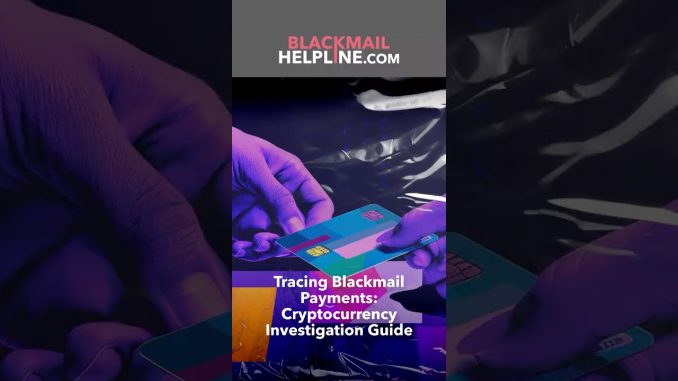 Tracing Blackmail Payments: Cryptocurrency Investigation Guide