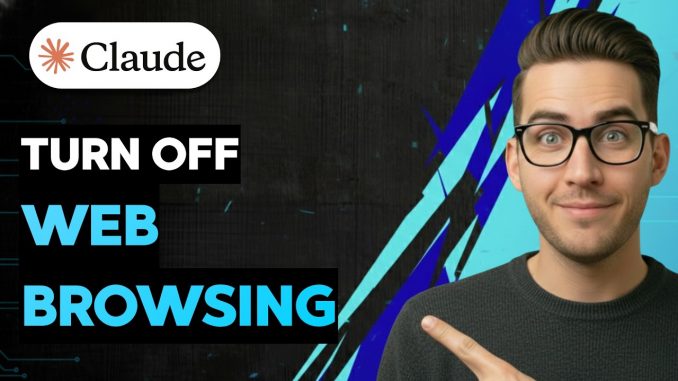 How to Turn Off Web Browsing in Claude AI [2026 Full Guide]
