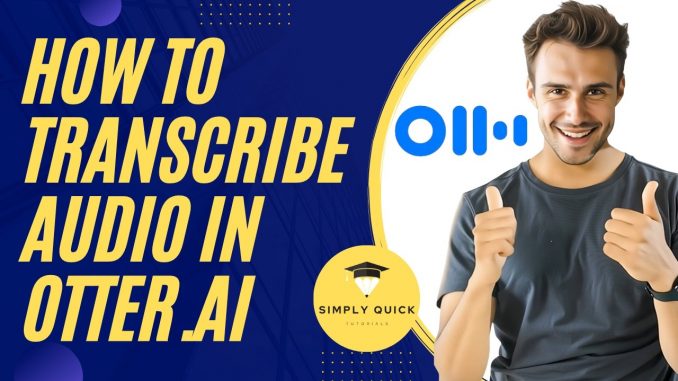 How to Transcribe Audio in Otter.ai (Beginner Walkthrough) 2026