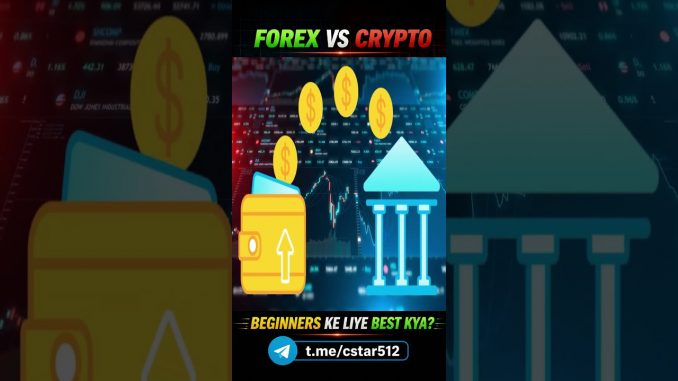 Forex vs Crypto Explained – Beginners Kahan Se Start Karein?