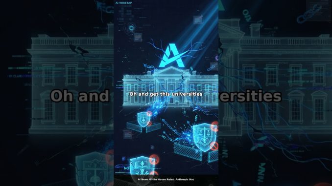 AI News: White House Rules, Anthropic Hack & University Pushback | Aug 5