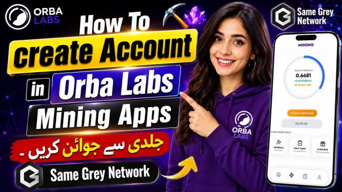 🔥 How to Create Account in ORBA LABS Mining App | Complete Tutorial | Same Grey Network